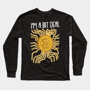 I m A bit Deal Funny Crypto Hodl BTC Blockchain Bitcoin Long Sleeve T-Shirt